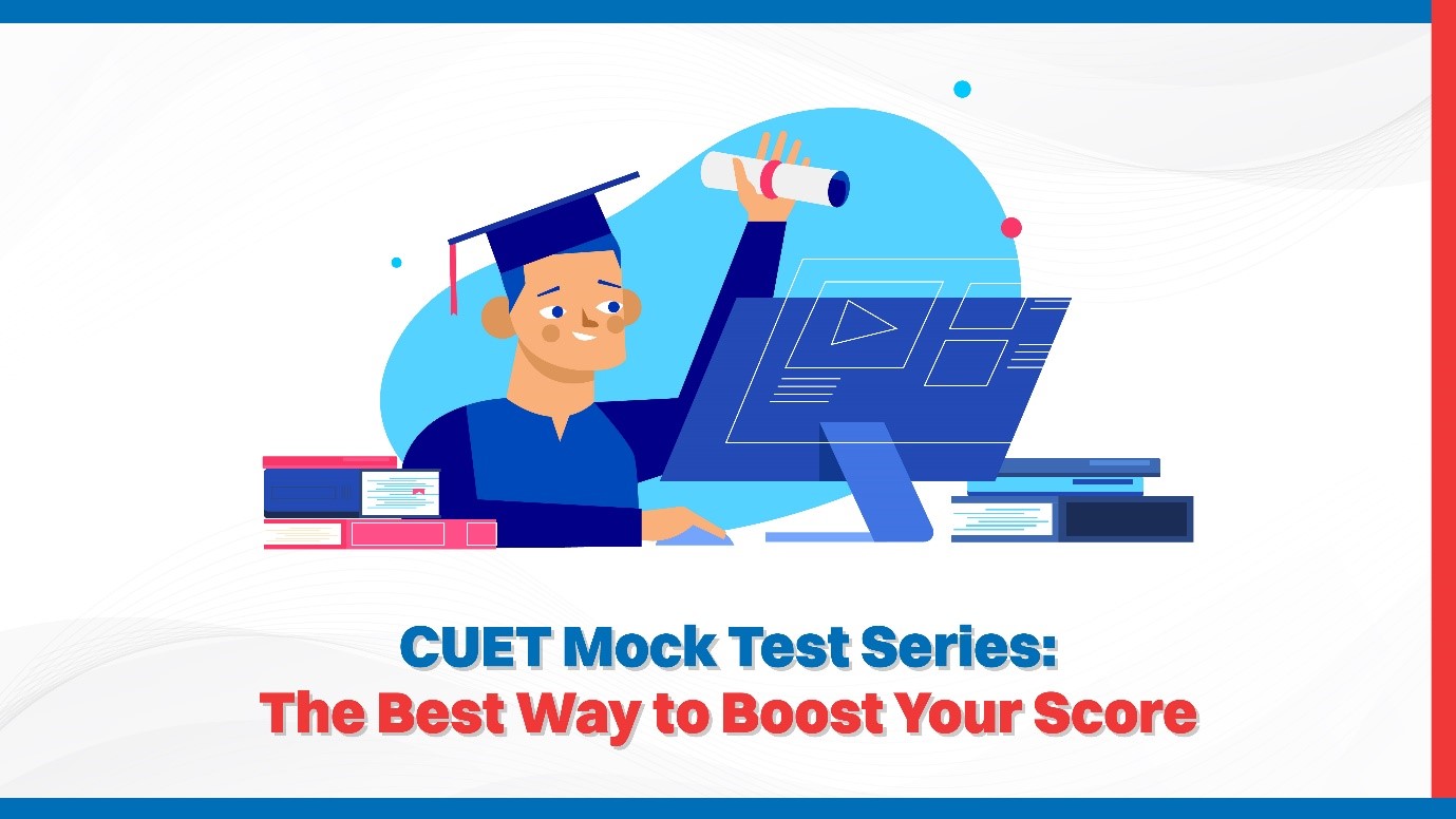 CUET Mock Test Series The Best Way to Boost Your Score.jpg